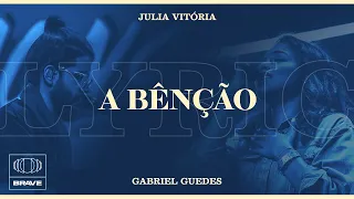 Gabriel Guedes Feat Julia Vitória A Bênção Lyric Video Brave 