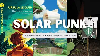 A Long-Winded and Self-Indulgent Introduction to Solar Punk