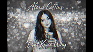 Don t Know Why - Alexa Collins Cover