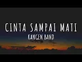 Download Lagu Cinta Sampai Mati - Kangen Band (Lirik) | Dengarkanlah di sepanjang malam aku berdoa