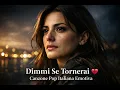 Lagu Dimmi Se Tornerai 💔   Canzone Pop Italiana Emotiva