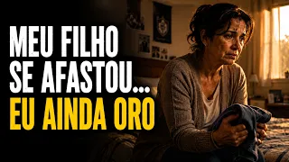 Se Seu Filho Se Afastou... Não Pare de Orar Por Ele 🙏 | Eu Ainda Oro Por Você