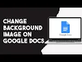 How To Change Background Image On Google Docs