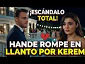 Lagu Hande Erçel no pudo contener las lágrimas y dijo: Nunca podré olvidar lo que Kerem me dijo ese día