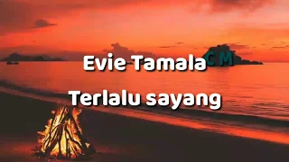 evie tamala terlalu sayang