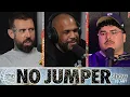 The No Jumper Show Ep 467