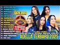 OM ADELLA FULL  ALBUM TERBARU ALL ARTIS ADELLA POPULER 2025 | UNTUK APA LAGI - TAJAMNYA KARANG