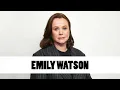 8 Things You Didn t Know About Emily Watson Star Fun Facts