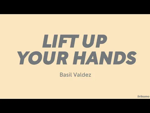 Download MP3 Basil Valdez — Lift Up Your Hands (LYRICS)