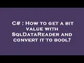 C How to get a bit value with SqlDataReader and convert it to bool