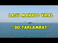 Download Lagu Lagu Manado Viral 'SO TARLAMABAT'