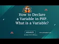 Variables in PHP How to Declare variables in PHP What is a Variable