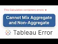 Cannot Mix Aggregate and Non-Aggregate Arguments How to Fix Tableau Error