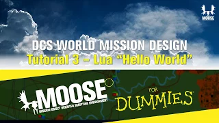 MOOSE for Dummies - 3 Lua Hello World