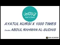 Download Lagu Ayatul Kursi - 1000 times-Must LIsten everyday  by Sheikh Abdul Rahman Al-Sudais