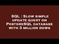 SQL Slow simple update query on PostgreSQL database with 3 million rows