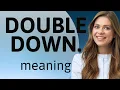 Double Down Understanding the Phrase