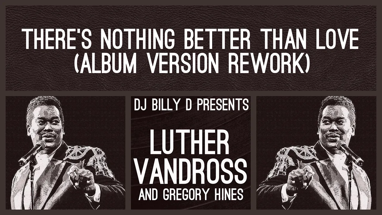 Luther Vandross and Gregory Hines - There’s Nothing Better Than Love (Album Version Rework)