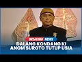 Lagu Innalillahi, Dalang Ki Anom Suroto Meninggal Dunia di RS dr Oen Solo Pagi Ini