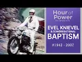 - EVEL KNIEVEL CONGREGATIONAL BAPTISM