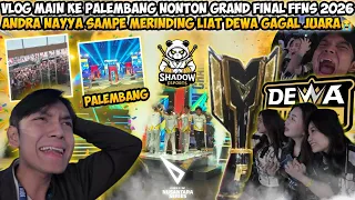VLOG MAIN KE PALEMBANG NONTON GRAND FINAL FFNS 2026! ANDRA NAYYA MERINDING LIAT DEWA GAGAL JUARA🥺
