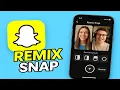 How To Remix Snap On Snapchat 2025