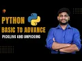 Pickling Unpicking Python Beginner to Advance Python Tutorial