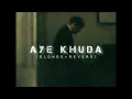 Download Lagu Aye Khuda [Slowed And Reverb] | Murder 2 | Emraan Hashmi | sLow 🎵