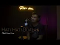 Download Lagu Tulus - Hati Hati Dijalan || Mikail Omar Cover