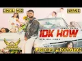 Lagu IDK HOW Dhol Remix Karan Aujla Ft Dj Lakhan By Lahoria Production Original Mix Dj Bass