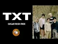 TXT - Sugar Rush Ride (RINGTONE)