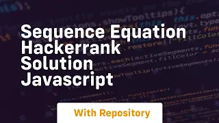 Sequence equation hackerrank solution javascript