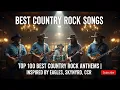 Lagu Top 100 Best Country Rock Anthems | Inspired by Eagles, Skynyrd, CCR