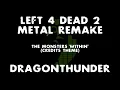 Dragonthunder - The Monsters Within (Left 4 Dead Credits Theme) Remake
