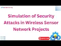 Simulation of Security Attacks in Wireless Sensor Network Projects