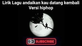 Download Lirik lagu andaikan kau datang kembali || versi hip_hop MP3