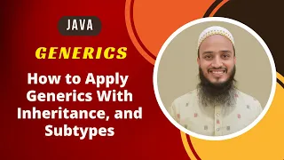 How to Apply Generics with Inheritance and Subtypes Java