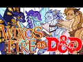Wings of Fire as D\u0026D! [PART 2]