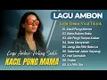 Download Lagu LAGU AMBON TERSEDIH - KACIL PUNG PAPA - BETA BUKAN ROKO - ALE PERGI TANPA KABAR || LAGU TIMUR VIRAL