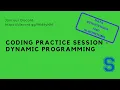 Coding Practice Sessions - Dynamic Programming by Sumeet Kedia