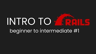 Intro to Ruby on Rails 7 Full stack Tutorial Rails for Beginners Part 1