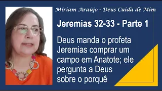 JEREMIAS 32-33 - Parte 1 - JEREMIAS COMPRA UM CAMPO EM ANATOTE