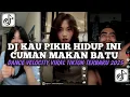Download Lagu DJ KAU PIKIR HIDUP INI CUMAN MAKAN BATU || BANG JONO DANCE VELOCITY VIRAL TIKTOK 2025
