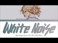 Tokyo Revengers Season 2 & 3 - Opening FULL ''White Noise" by Official HIGE DANdism (Lyrics)