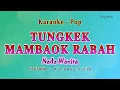 Download Lagu Tungkek Mambaok Rabah - Karaoke NADA WANITA - FAUZANA - POP Melayu