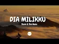 Yovie \u0026 The Nuno – Dia Milikku (Lirik) | Cover ver Perempuan
