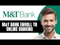 M T Bank Enroll to Online Banking