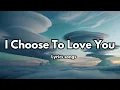 Download Lagu I Choose To Love You 💋 English (Lyrics) New Melody Love Romantic Sweet Song ❤️ 2025🎵🎶🎧