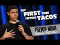 My First Time Trying Tacos - TREVOR NOAH watch Son Of Patricia on Netflix