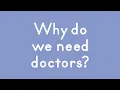 Why Do We Need Doctors